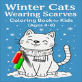 Winter Cats Wearing Scarves Coloring Book for Kids (Ages 4–8) Cute Cozy Winter Cat Pages – Printable PDF